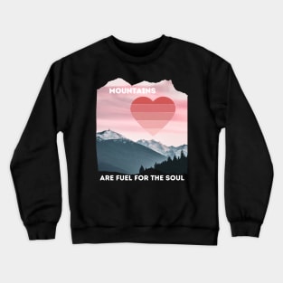 Mountain Are Fuel For The Soul Love Hiking Climbing Camping Valentines Crewneck Sweatshirt